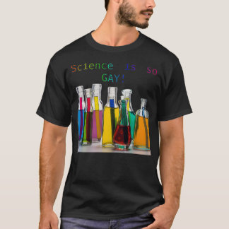 Science is so Gay rainbow colour test tubes T-Shirt