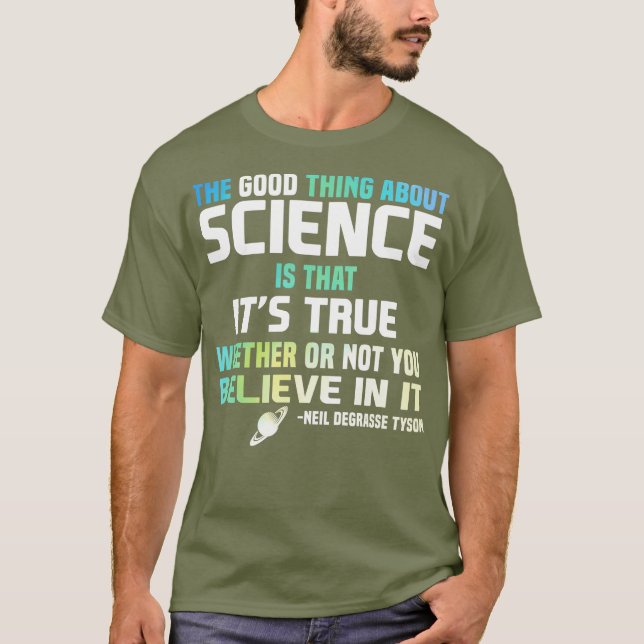 Science Is True Whether Or Not You Believe In T-Shirt (Front)