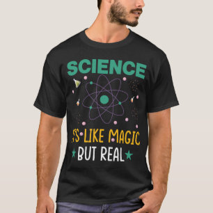 SCIENCE IT_S LIKE MAGIC BUT REAL GEEK SCIENTIST T- T-Shirt