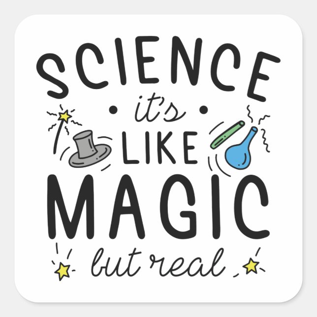 Science It’s Like Magic But Real Square Sticker (Front)