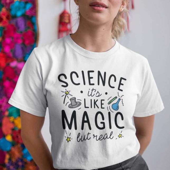 Science It’s Like Magic But Real T-Shirt (Creator Uploaded)