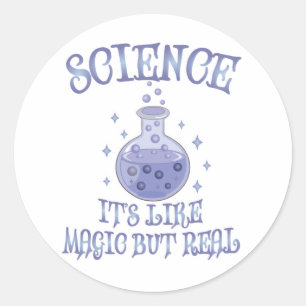 Science - It's Like Magic But Real Classic Round Sticker