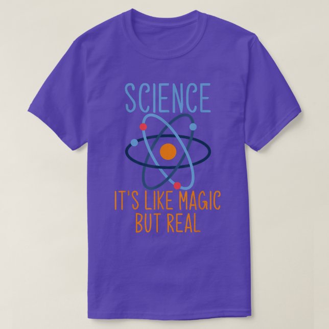 Science It's Like Magic But Real For Science Enthu T-Shirt (Design Front)