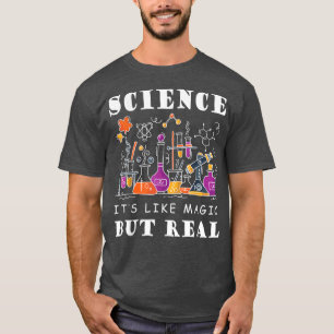 Science It's Like Magic But Real Funny Science Awe T-Shirt