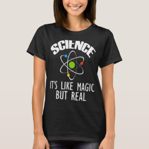 Science It's Like Magic But Real Geek Scientist Ph T-Shirt
