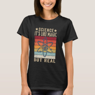 Science It's Like Magic But Real Science Teacher T-Shirt