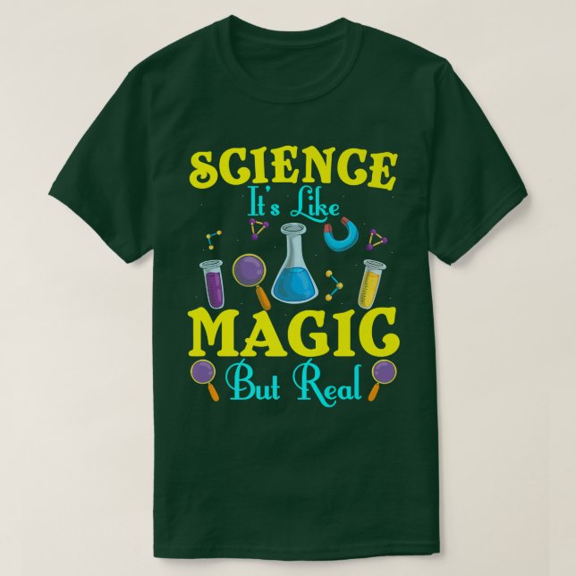 Science It's Like Magic But Real Scientist Chemist T-Shirt (Design Front)