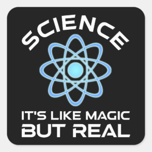 Science - It's Like Magic But Real Square Sticker