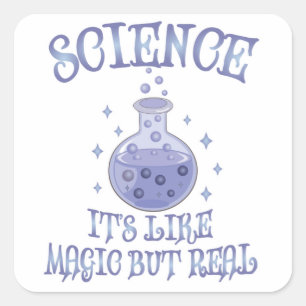 Science - It's Like Magic But Real Square Sticker