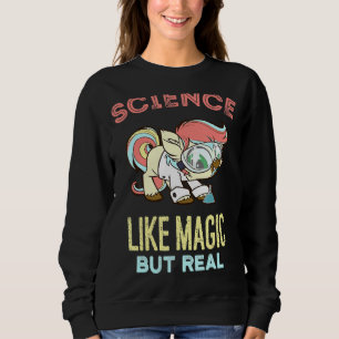 Science It's Like Magic But Real Students Sweatshirt