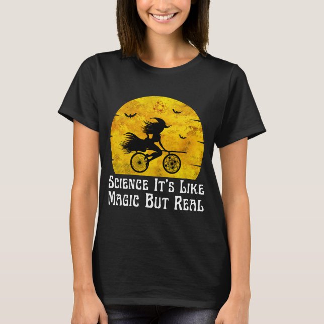 science it's like magic but real  T-Shirt (Front)