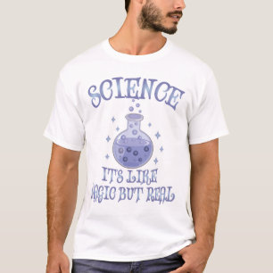Science - It's Like Magic But Real T-Shirt
