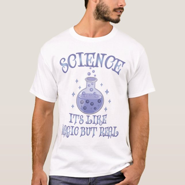 Science - It's Like Magic But Real T-Shirt (Front)