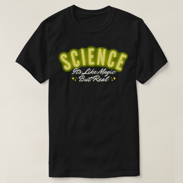 Science Its like magic but real T-Shirt (Design Front)