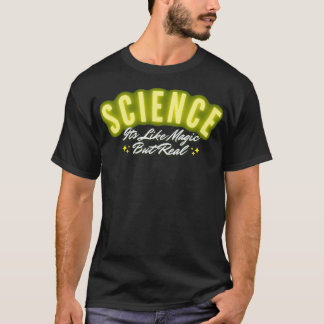 Science Its like magic but real T-Shirt