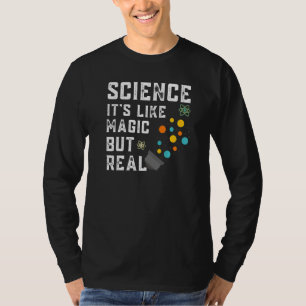 Science It's Like Magic But Real Teacher Teaching T-Shirt
