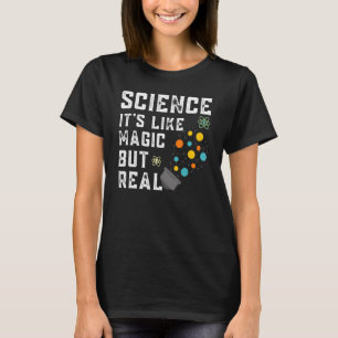 Science It's Like Magic But Real Teacher Teaching T-Shirt