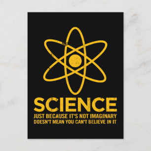 Science - Just because its not imaginary... Postcard