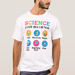 Science keeps you curious T-Shirt