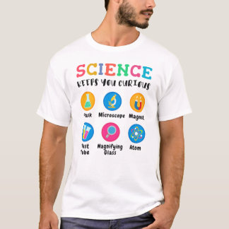 Science keeps you curious T-Shirt