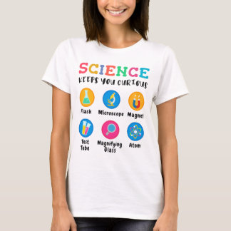 Science keeps you curious T-Shirt
