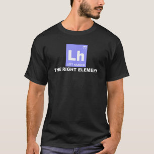 Science Left Handed The Right Element Chemistry T-Shirt