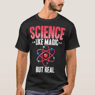 Science like magic but real 2 T-Shirt