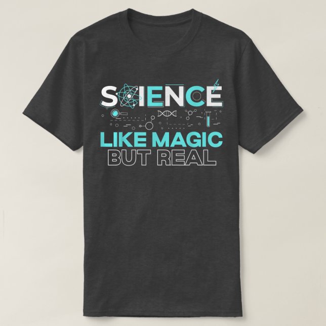 Science Like Magic But Real Chemistry Nerd Science T-Shirt (Design Front)