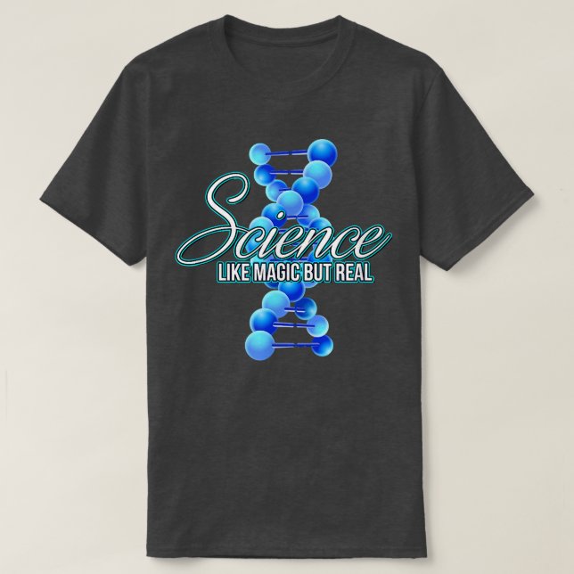 Science Like Magic But Real Funny Scientists Shirt (Design Front)
