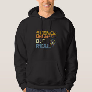 Science Like Magic But Real Hoodie