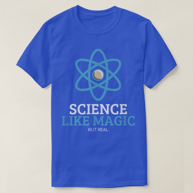 Science Like Magic But Real Science Humor Nerdy Te T-Shirt (Design Front)