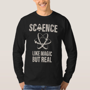Science Like Magic But Real Scientist Gift Physics T-Shirt