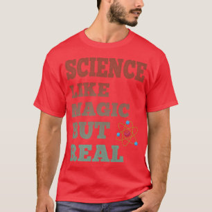 Science Like Magic But Real Shirt Science Teacher 