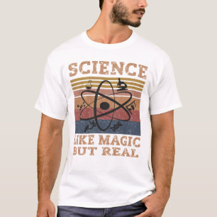 Science Like Magic But Real T-Shirt
