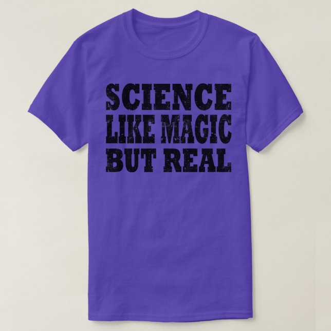 science like magic but real T-Shirt (Design Front)