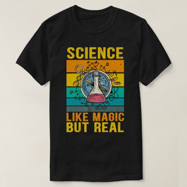 Science like magic but real  T-Shirt (Design Front)