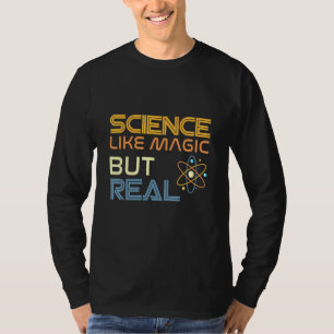Science Like Magic But Real T-Shirt