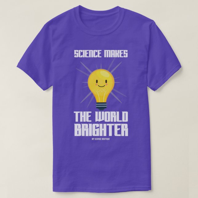 Science Makes The World Brighter Science Themed De T-Shirt (Design Front)