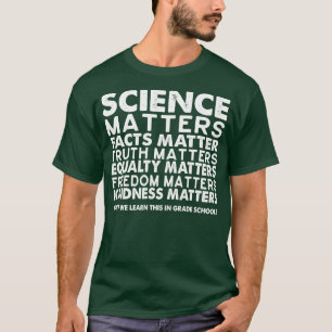 SCIENCE MATTERS FACTS MATTER T-Shirt