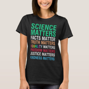 Science Matters Facts Matter Truth Matters T-Shirt