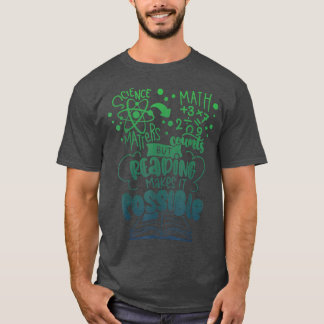 Science Matters Math Counts But Reading Makes It P T-Shirt