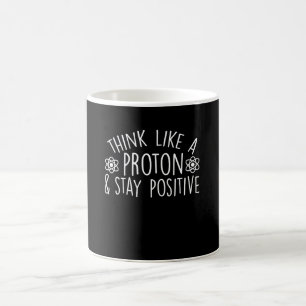 Science Motivation Like Proton Stay Positive Coffee Mug
