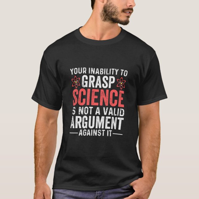 science not silence, science shirt, science t shir T-Shirt (Front)
