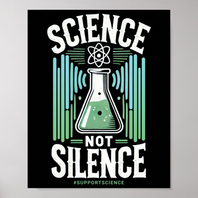 Science Not Silence Support Science Awareness Poster (Front)