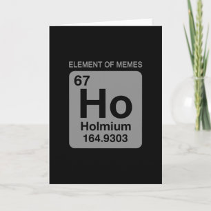 Science Periodic Table 67 Meme Element Of Memes 6  Card