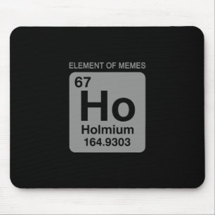 Science Periodic Table 67 Meme Element Of Memes 6 Mouse Pad
