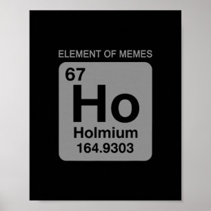 Science Periodic Table 67 Meme Element Of Memes 6  Poster