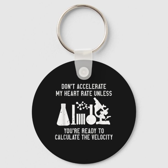 Science Physics Dont Accelerate My Heart Rate  Key Ring (Front)