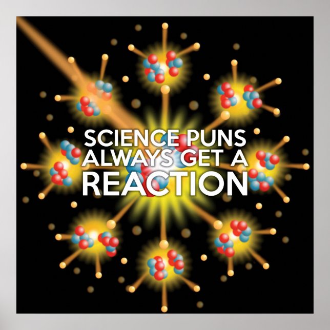 SCIENCE PUNS ALWAYS GET A REACTION POSTER (Front)