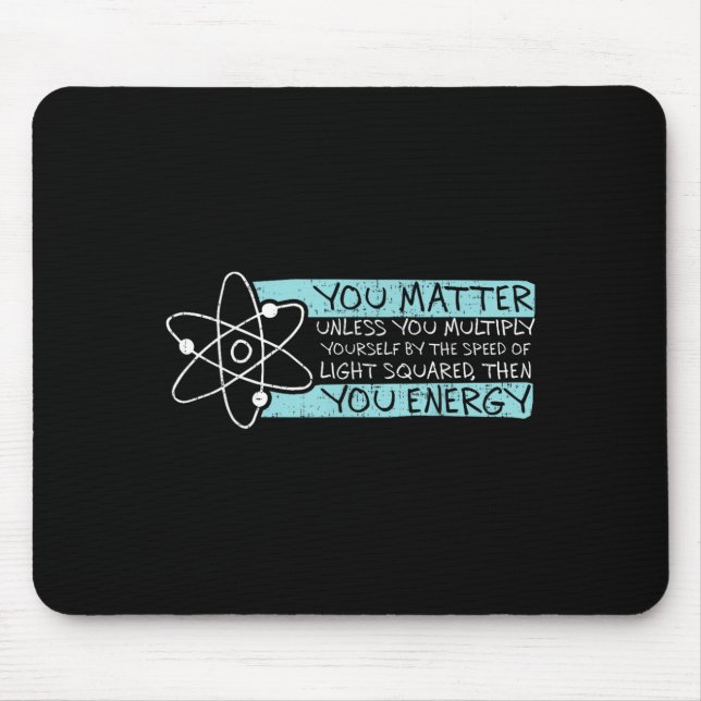 Science Quote Gift, You , You Energy  Mouse Pad (Front)